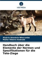 Handbuch üBer Die Elemente Der Normen Und Spezifikationen FüR Die Tete-Ziege Als