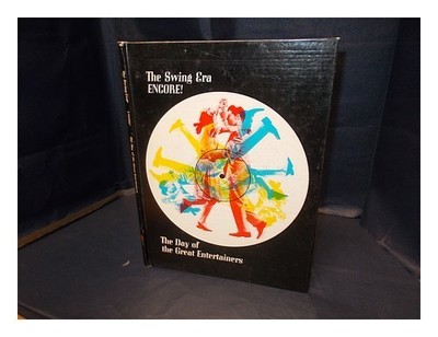 DANIELS, GEORGE G. [ED.] The Swing Era: Zugabe!: der Tag des großen...