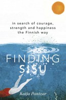 Finding Sisu | In Search Of Courage, Strength And Happiness The Finnish Way
