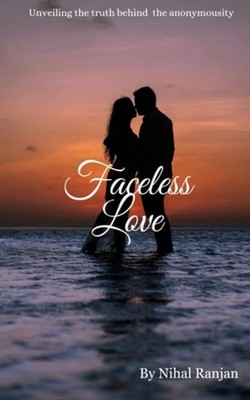 Faceless Love Unveiling the Truth Behind the Anonymousi - Paperback NEW NIHAL. R