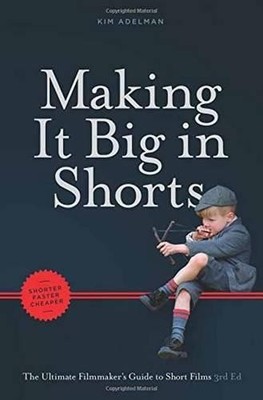 Kim Adelman Making It Big in Shorts: Faster, Better, Cheaper (Taschenbuch)