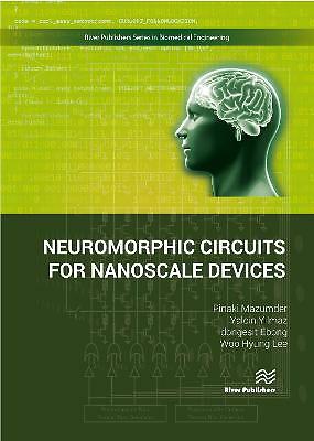 Neuromorphic Circuits for Nanoscale Devices by Idongesit Ebong, Pinaki...
