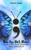 You Are Not Alone; A Journey With Someone Who Struggles | Krista Thimm | Buch