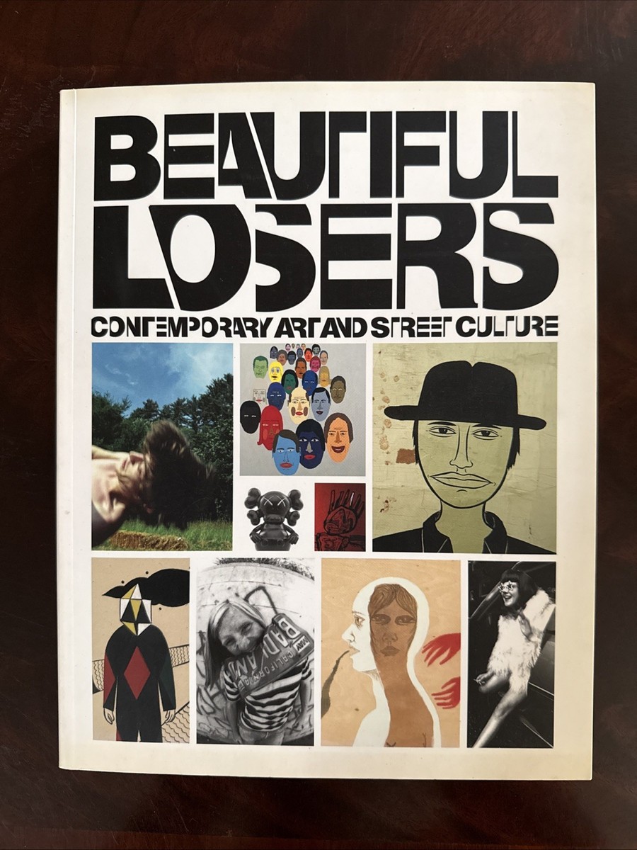 Beautiful Losers : Contemporary Art and Street Culture by