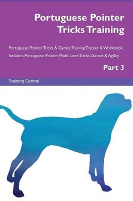 Portuguese Pointer Tricks Training Portuguese Pointer Tricks ... - 9781526956279