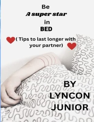Be a Super Star in Bed Tips to Last Longer in Bed with  -  NEW JUNIOR. LYNCON 20