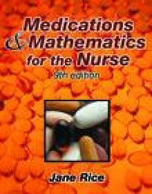 Medications and Mathematics for the Nurse by Rice, Jane