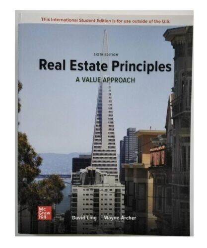 Real Estate Principles: A Value Approach 6E By David Ling International Edition