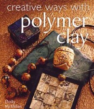 Creative Ways with Polymer Clay - Paperback By McMillan, Dotty - VERY GOOD