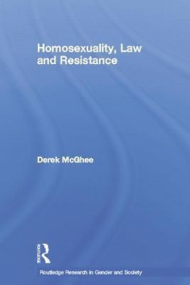 Routledge Research in Gender and Society Ser.: Homosexuality, Law and ...