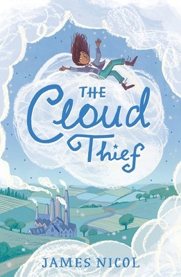 Chicken House Ltd Chicken House The Cloud Thief. by James Nicol
