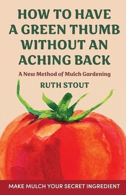 Ruth Stout How to have a green thumb without an aching back (Gebundene Ausgabe)