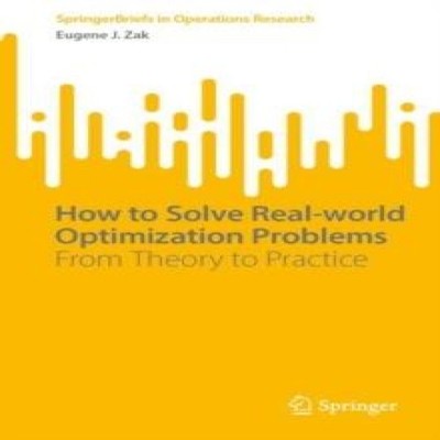 How to Solve Real-world Optimization Problems From Theory to Prac