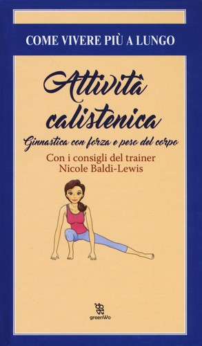 9788865088708 Attività calistenica. ginnastica con forza e peso del