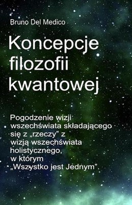 Koncepcje filozofii kwantowej: Pogodzenie wizji wszech?wiata skladaj?cego si? z 