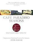 Cafe Paradiso Seasons: Vegetarian Cooking Season-by-Season by Denis Cotter