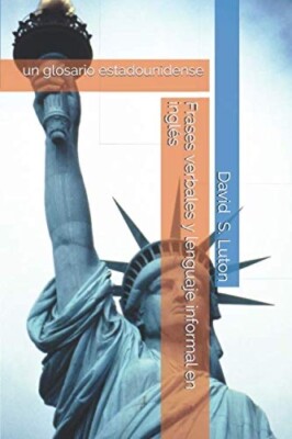 FRASES VERBALES Y LENGUAJE INFORMAL EN INGLES: UN GLOSARIO By David NEW