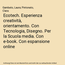Ecotech. Esperienza creatività, orientamento. Con Tecnologia, Disegno. Per la S