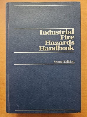 Industrial Fire Hazardous Handbook: A Guide To Fire Protection In Industry,...