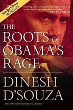 The Roots of Obama's Rage, D'Souza, Dinesh, New Book
