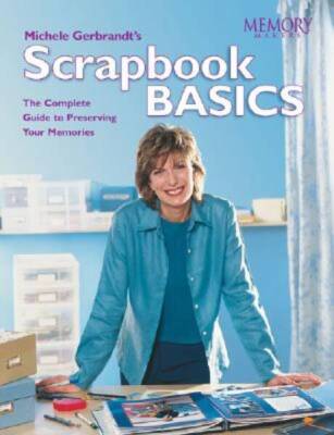 Michele Gerbrandt's Scrapbook Basics - Paperback By Memory Makers - GOOD