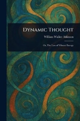 William Walker Atkinson Dynamic Thought (Paperback) (UK IMPORT)