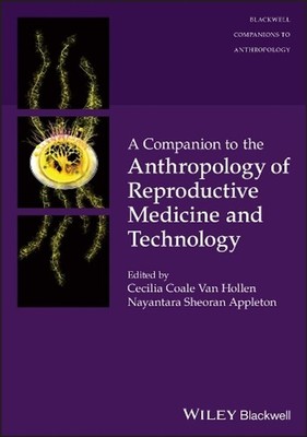 A Companion to the Anthropology of Reproductive Medicine and Technology by Cecil