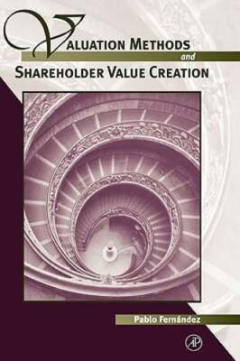 Valuation Methods and Shareholder Value Creation by Pablo Fernandez: Used