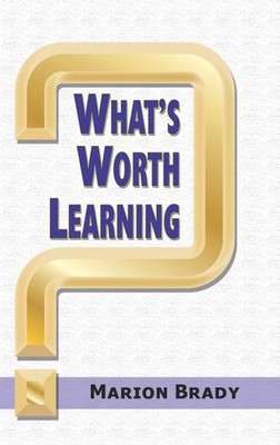 What's Worth Learning? by Marion Brady (English) Hardcover Book