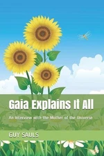 Gaia Explains It All: An Interview with the Mother of the Universe by Guy Sauls