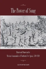 THE POWER OF SONG: MUSIC AND DANCE IN THE MISSION By Kristin Mann - Hardcover