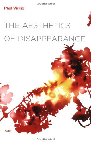 The Aesthetics of Disappearance (Foreign Agents)... - Paul Virilio
