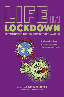 Life in Lockdown: Britain Under The Shadow of Coronavirus by Kelly Farrington Pa