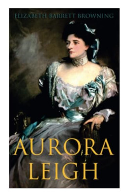 Aurora Leigh: an Epic Poem -  NEW Elizabeth Barre 2020