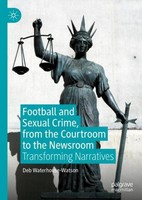 Football And Sexual Crime, From The Courtroom To The Newsroom Deb Waterhouse-Wat