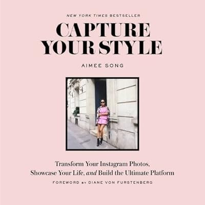 Capture Your Style: Transform Your Instagram Images, Showcase Your Life, and Bui