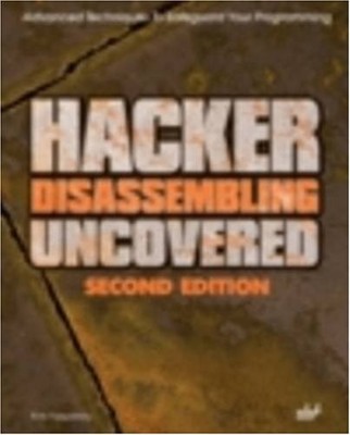 HACKER DISASSEMBLING UNCOVERED BY Kris Kaspersky PAPERBACK