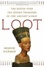 Loot : The Battle over the Stolen Treasures of the Ancient World, Paperback b...