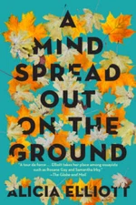 A Mind Spread Out on the Ground - Paperback By Elliott, Alicia - GOOD
