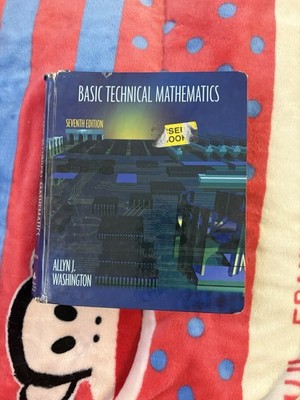 Basic Technical Mathematics by Allyn J. Washington 7th Edition. Hardcover, 2000