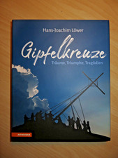 GIPFELKREUZE   Träume,Triumphe, Tragödien  ...