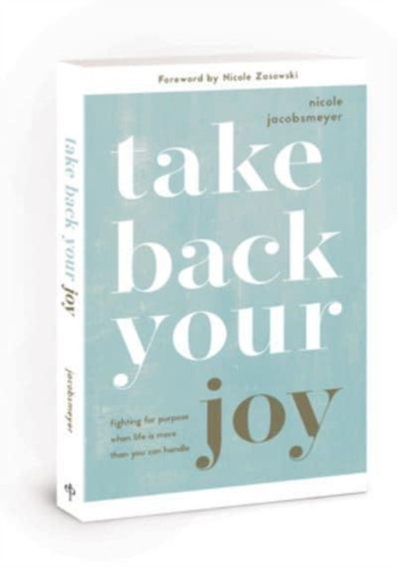 Take Back Your Joy by Nicole Jacobsmeyer (Paperback Book)