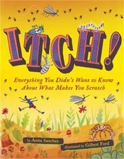Itch!: Everything You Didn't Want to Know about What Makes You Scratch (Hardback