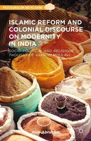 Jose Abraham | Islamic Reform and Colonial Discourse On Modernity In India | Xv