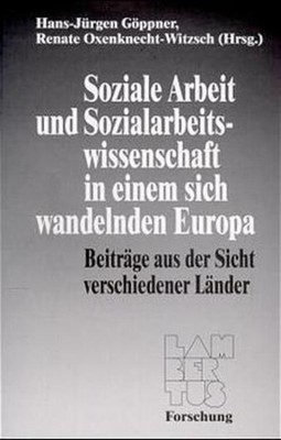 Soziale Arbeit und Sozialarbeitswissenschaft in einem sich wandelnden Europa: Be