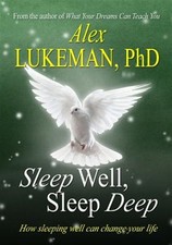 Sleep Well, Sleep Deep : How Sleeping Well Can Change Your Life, Paperback by...