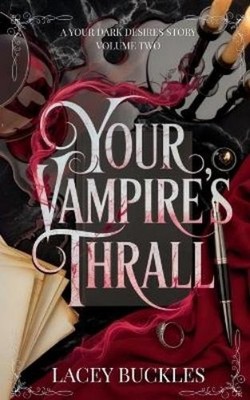 Lacey Buckles Your Vampire's Thrall (Taschenbuch) Your Dark Desires