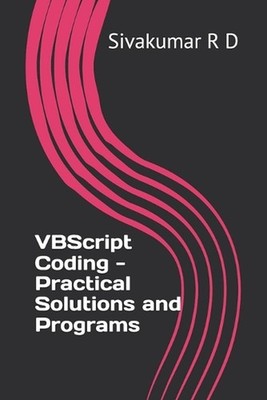 VBScript Coding - Practical Solutions and Programs by Sivakumar R.D. Paperback B