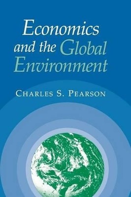 Economics and the Global Environment by Charles S. Pearson (English) Hardcover B