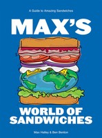 Max's World Of Sandwiches | A Guide To Amazing Sandwiches | Max Halley (U. A.)